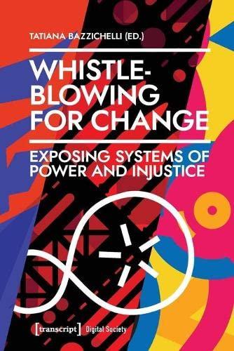 Whistleblowing for Change: Exposing Systems of Power and Injustice (Digitale Gesellschaft)