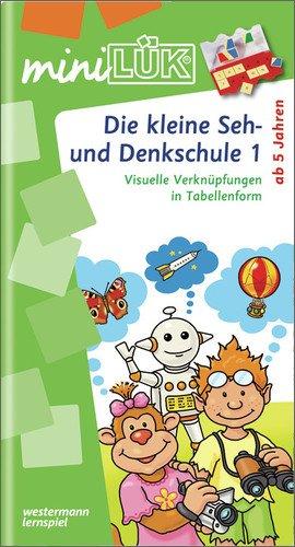 miniLÜK: Die kleine Seh- und Denkschule 1: Übungen zum Vernetzen und Verknüpfen für Kinder von 5 bis 7 Jahren: Vernetzte Übungen