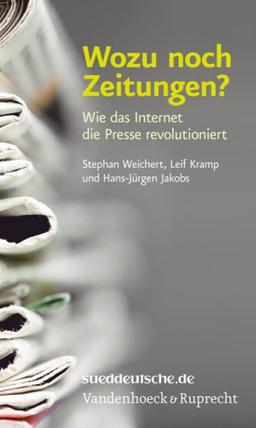 Wozu noch Zeitungen?: Wie das Internet die Presse revolutioniert