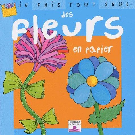 Je fais tout seul des fleurs en papier