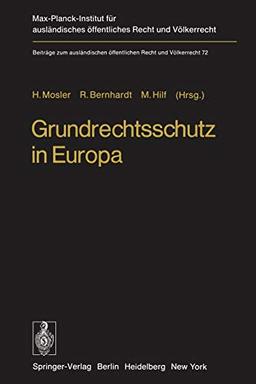 Grundrechtsschutz in Europa: Europäische Menschenrechts-Konvention und Europäische Gemeinschaften (Beiträge zum ausländischen öffentlichen Recht und Völkerrecht, 72, Band 72)