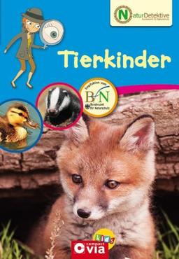 Naturdetektive: Tierkinder. Wissen und Beschäftigung für kleine Naturforscher ab 6 Jahren