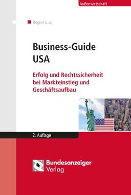 Business-Guide USA: Erfolg und Rechtssicherheit bei Markteinstieg und Geschäftsaufbau