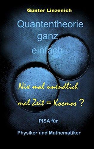 Quantentheorie ganz einfach: Nix mal unendlich mal Zeit = Kosmos ?