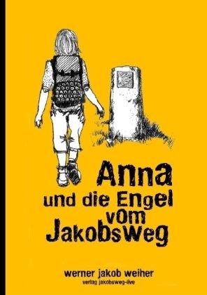 Anna und die Engel vom Jakobsweg - Drei Generationen auf dem Jakobsweg