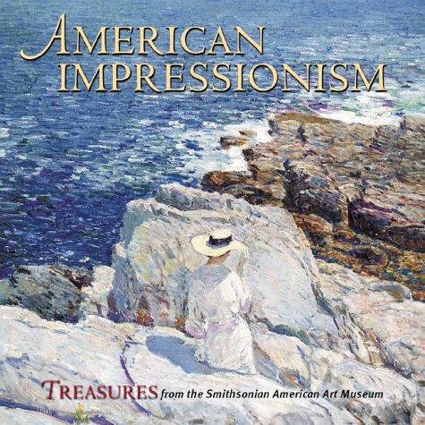 American Impressionism: Treasures from the Smithsonian American Art Museum: Treasures from the Smithsonian's American Art Museum