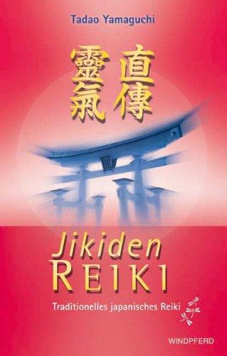 Jikiden Reiki: Traditionelles japanisches Reiki: Traditionelles japanisches Reiki. Mit einem Vorwort von Frank Arjava Petter