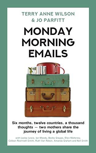 Monday Morning Emails: Six months, twelve countries, a thousand thoughts - two mothers share the journey of living a global life