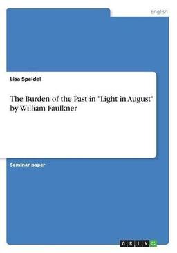 The Burden of the Past in "Light in August" by William Faulkner