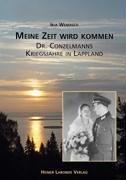 Meine Zeit wird kommen: Dr. Conzelmanns Kriegsjahre in Lappland