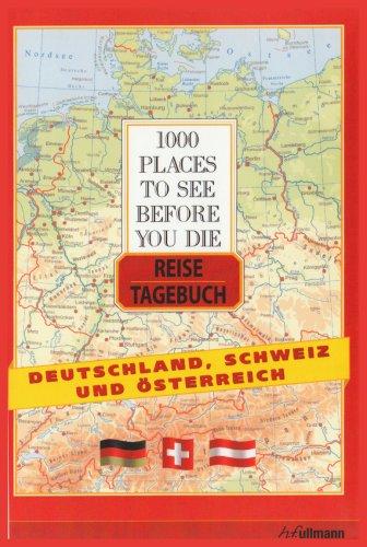 1000 Places to see before you die - Reisetagebuch Deutschland, Österreich, Schweiz