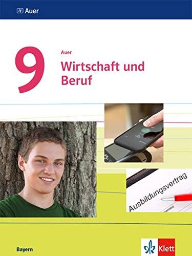 Auer Wirtschaft und Beruf 9. Ausgabe Bayern: Schülerbuch Regelklasse und M-Zug Klasse 9 (Auer Wirtschaft und Beruf. Ausgabe für Bayern Mittelschule ab 2017)