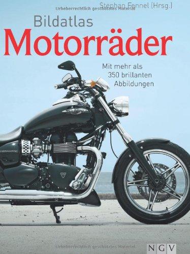 Bildatlas Motorräder: Mit mehr als 350 brillanten Abbildungen