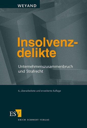 Insolvenzdelikte. Unternehmenszusammenbruch und Strafrecht