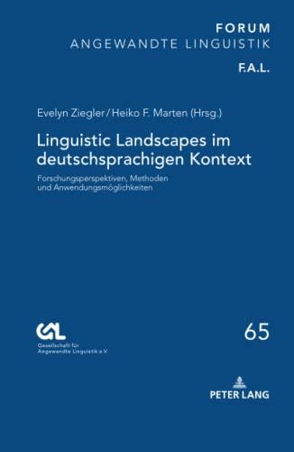 Linguistic Landscapes im deutschsprachigen Kontext: Forschungsperspektiven, Methoden und Anwendungsmöglichkeiten (FORUM ANGEWANDTE LINGUISTIK – F.A.L., Band 65)