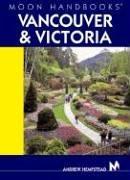 Moon Handbooks Vancouver and Victoria: Including Whistler and Vancouver Island