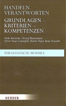 Handeln verantworten: Grundlagen - Kriterien - Kompetenzen