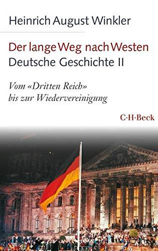 Der lange Weg nach Westen - Deutsche Geschichte II: Vom 'Dritten Reich' bis zur Wiedervereinigung