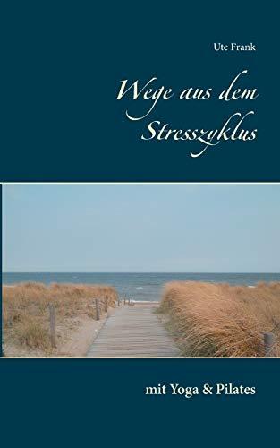 Wege aus dem Stresszyklus: mit Yoga & Pilates