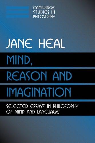 Mind, Reason and Imagination: Selected Essays In Philosophy Of Mind And Language (Cambridge Studies in Philosophy)