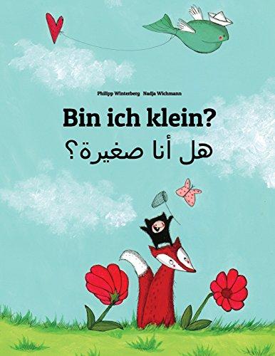 Bin ich klein? Hl ana sghyrh?: Kinderbuch Deutsch-Arabisch (zweisprachig/bilingual)