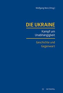 Die Ukraine: Kampf um Unabhängigkeit. Geschichte und Gegenwart