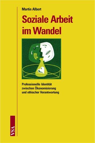 Soziale Arbeit im Wandel: Professionelle Identität zwischen Ökonomisierung und ethischer Verantwortung