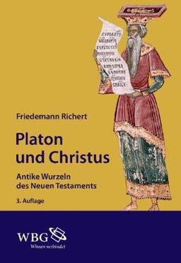 Platon und Christus: Antike Wurzeln des Neuen Testaments