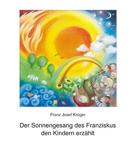 Der Sonnengesang des Franziskus den Kindern erzählt