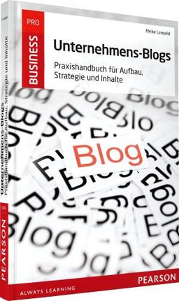 Unternehmens-Blogs: Praxishandbuch für Aufbau, Strategie und Inhalte (Pearson Business)