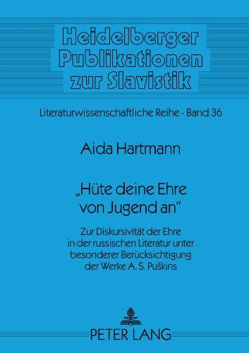 «Hüte deine Ehre von Jugend an»: Zur Diskursivität der Ehre in der russischen Literatur unter besonderer Berücksichtigung der Werke A. S. Pukins