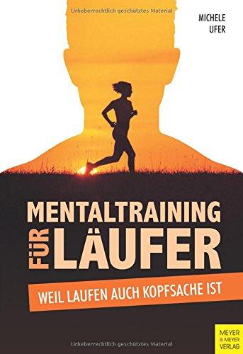 Mentaltraining für Läufer: Weil Laufen auch Kopfsache ist