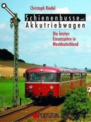 Schienenbusse und Akkutriebwagen - Die letzten Einsatzjahre