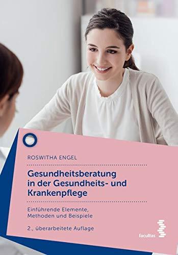 Gesundheitsberatung in der Gesundheits- und Krankenpflege: Einführende Elemente, Methoden und Beispiele