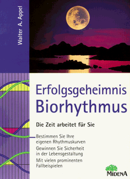 Erfolgsgeheimnis Biorhythmus. Die Zeit arbeitet für Sie