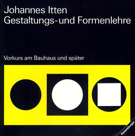 Gestaltungs- und Formenlehre. Vorkurs am Bauhaus und später