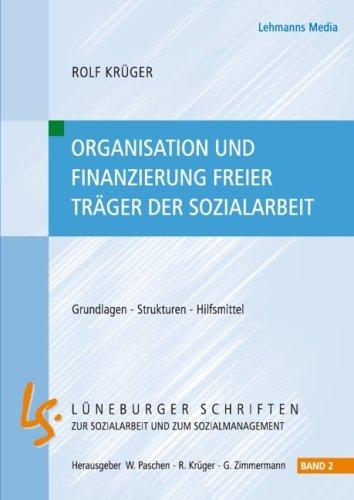 Organisation und Finazierung freier Träger der Sozialarbeit: Grundlagen - Strukturen - Hilfsmittel