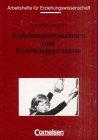 Arbeitshefte für Erziehungswissenschaft: Erziehungssituationen und Erziehungsprozesse: Textsammlung