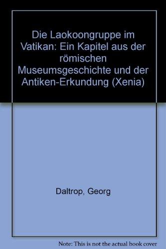 Die Laokoongruppe im Vatikan: Ein Kapitel römischer Museumsgeschichte und Antiken-Erkundung