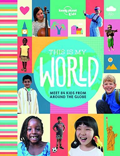 This is my world : meet 84 kids from around the globe