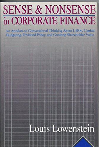 Sense And Nonsense In Corporate Finance: An Antidote To Conventional Thinking About Lbos, Capital Budgeting, Dividend Policy, And Creating Shareholder Value