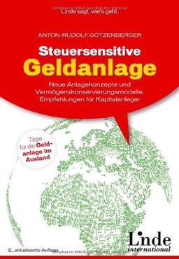 Steuersensitive Geldanlage: Die neue Amts- und Rechtshilfe. Altbewährte und neue Finanzplätze: Neue Anlagekonzepte und Vermögenskonservierungsmodelle. Empfehlungen für Kapitalanleger