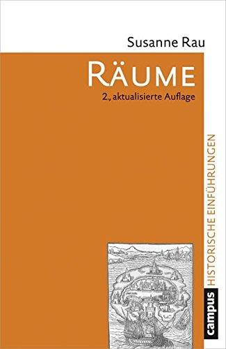 Räume: Konzepte, Wahrnehmungen, Nutzungen (Historische Einführungen)