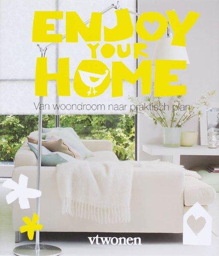 Enjoy your home / druk 1: van woondroom naar praktisch plan