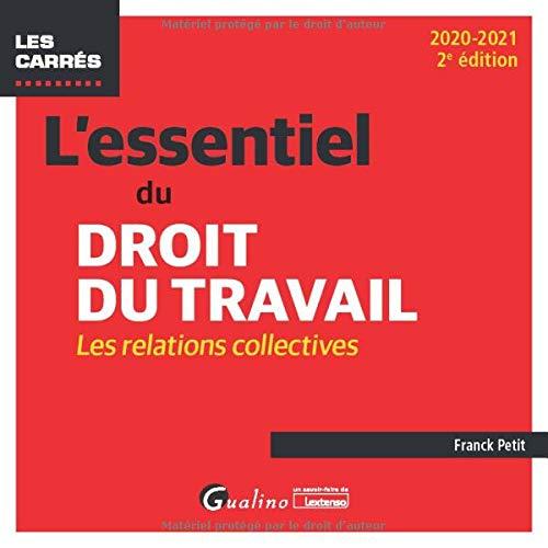 L'essentiel du droit du travail : les relations collectives : 2020-2021