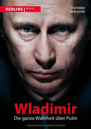 Wladimir: Die ganze Wahrheit über Putin