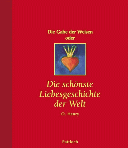 Die Gabe der Weisen oder Die schönste Liebesgeschichte der Welt