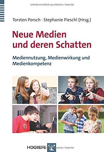 Neue Medien und deren Schatten: Mediennutzung, Medienwirkung und Medienkompetenz