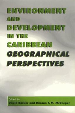 Environment and Development in the Caribbean: Geographical Perspectives