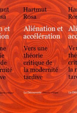 Aliénation et accélération : vers une théorie critique de la modernité tardive